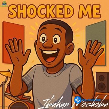 Shocked Me by Ibukun Moshoba