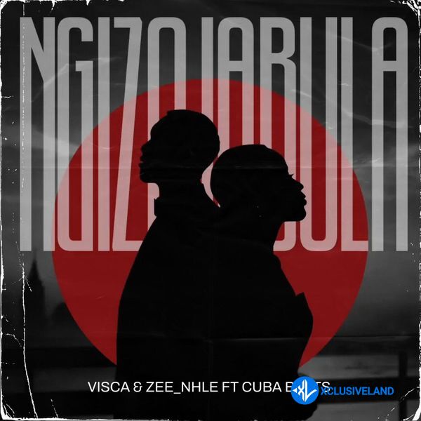 Ngizojabula by Visca, Zee_Nhle, Cuba Beats