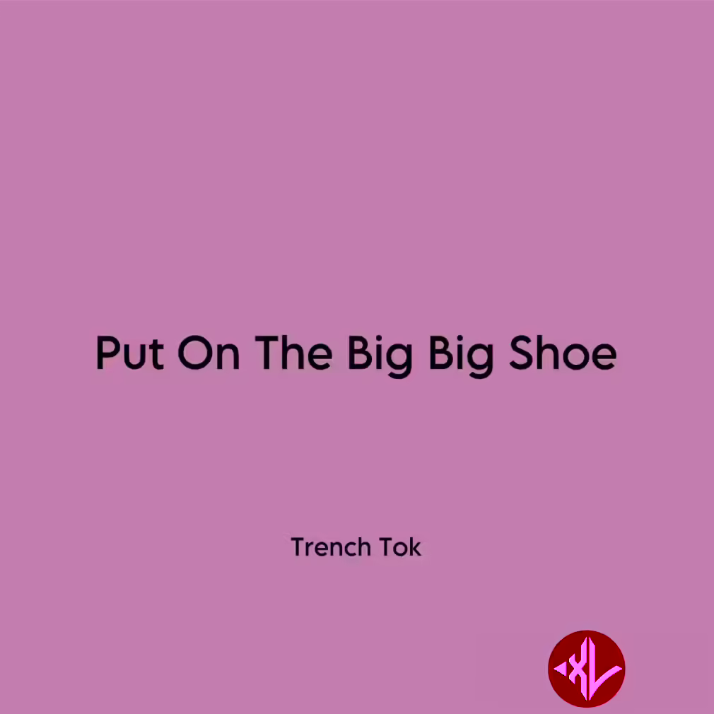 Put On The Big Big Shoe by Trench Tok