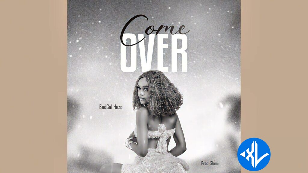 Come Over by BadGal Hezo