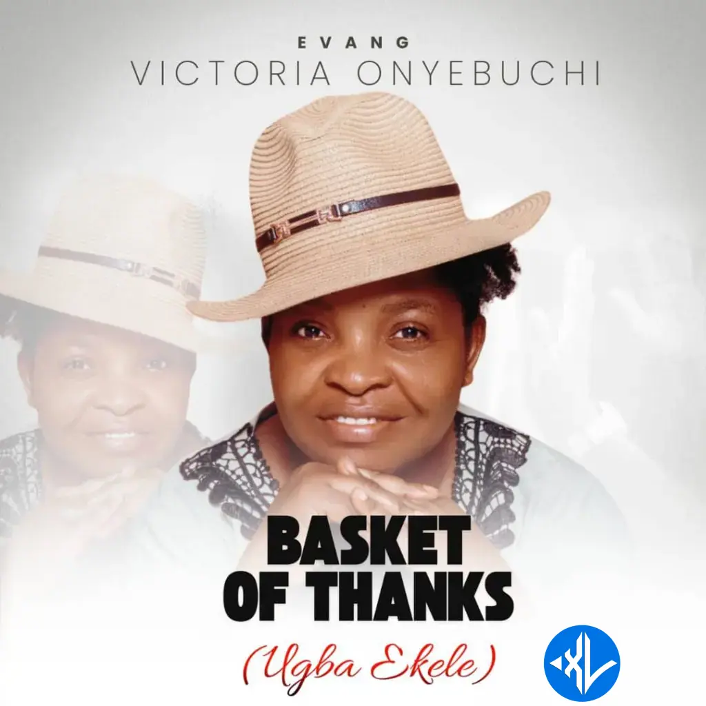 Basket Of Thanks (Ugba Ekele) by Evang Victoria Onyebuchi Mp3 Download