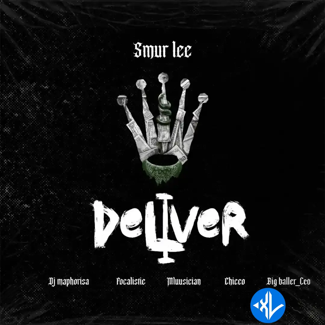 Deliver by Smur Lee, Dj Maphorisa, Focalistic, Ch'cco, Mluusician, BigBaller_Ceo