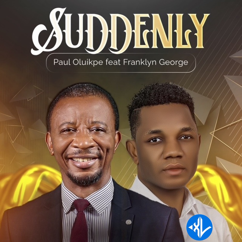 Suddenly by Paul Oluikpe ft. Franklyn George Mp3 Download