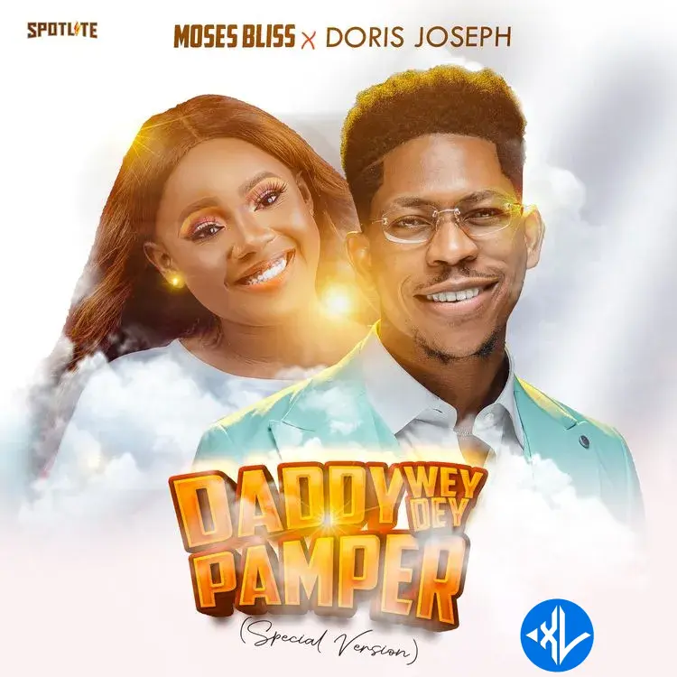 Daddy Wey Dey Pamper (Special Version) by Moses Bliss, Doris Joseph