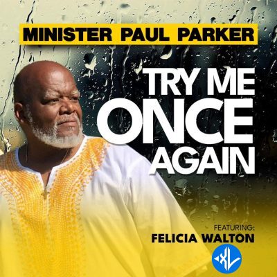 Try Me Once Again by Minister Paul Parker, Felicia Walton