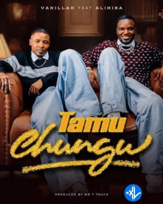 Tamu Chungu by Alikiba, Vanillah