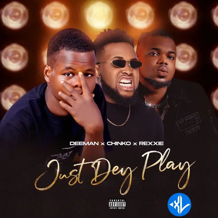 Just Dey Play by Rexxie, Chinko Ekun, Deeman