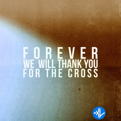 Forever We Will Thank You For The Cross by Folabi Nuel, KXC