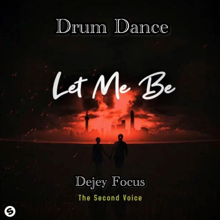 Let Me Be Drum Dance by Dejey Focus