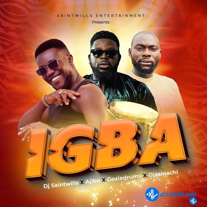 Igba by Dj Saintwills, Ajibo, Ojasinachi, Goziedrums