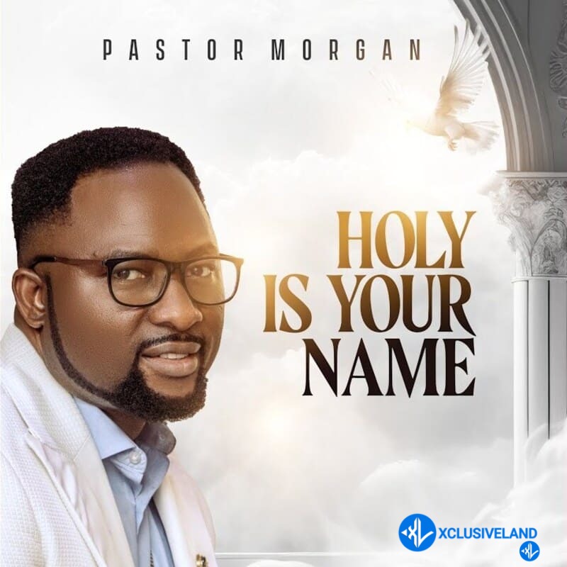 Holy Is Your Name by Pastor Morgan