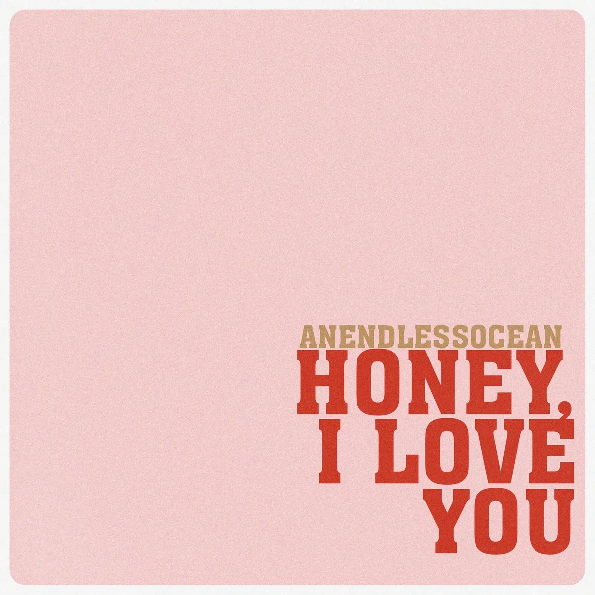 Honey, I Love You by Anendlessocean
