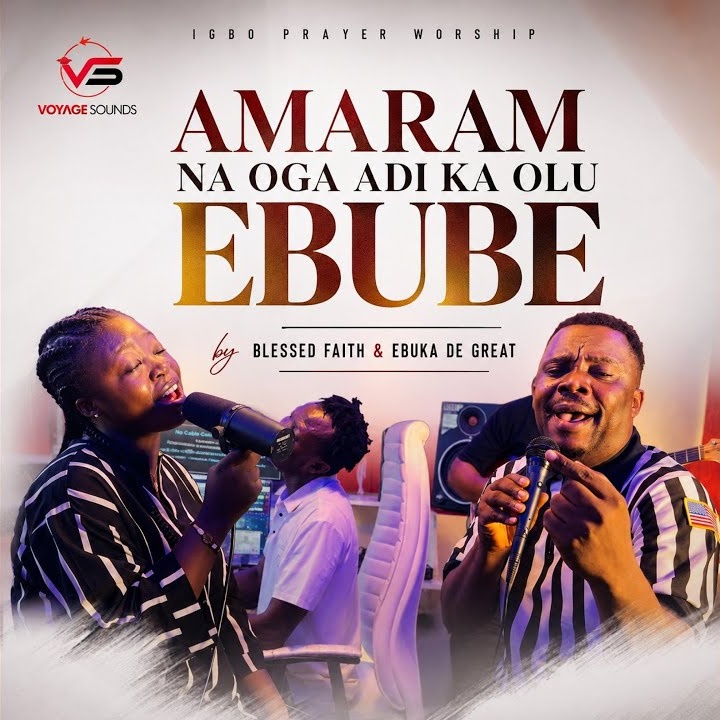 Oga Adi Ka Olu Ebube (Igbo Prayer Worship) by Blessed Faith, Ebuka De Great