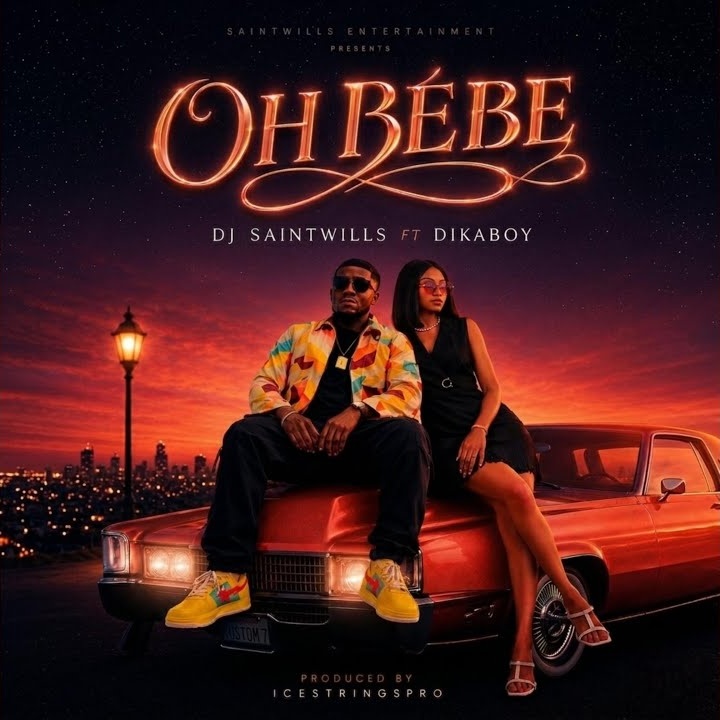 Oh Bebe by Dj Saintwills, Dikaboy