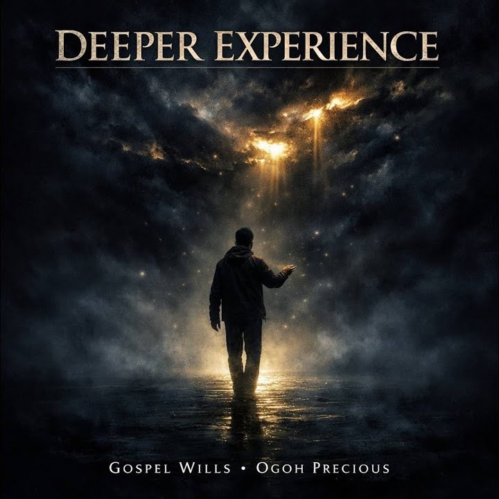 Deeper Experience by Gospel Wills, Ogoh Precious