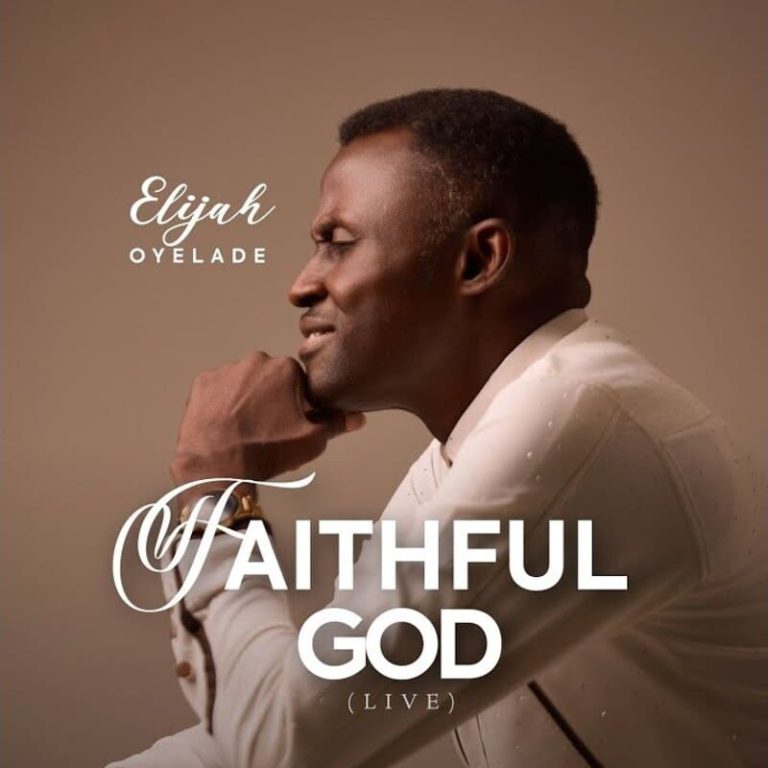Elijah Oyelade – Faithful God (Live) by Elijah Oyelade